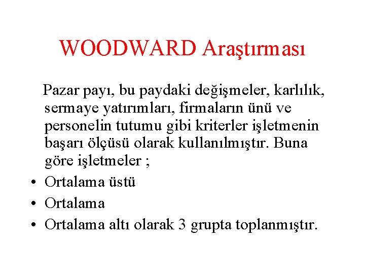 WOODWARD Araştırması Pazar payı, bu paydaki değişmeler, karlılık, sermaye yatırımları, firmaların ünü ve personelin