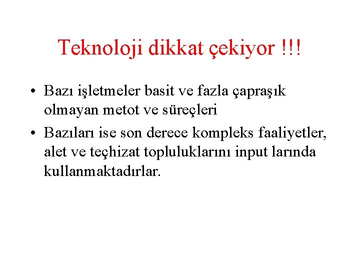 Teknoloji dikkat çekiyor !!! • Bazı işletmeler basit ve fazla çapraşık olmayan metot ve