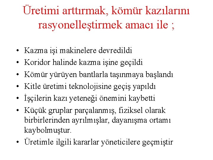 Üretimi arttırmak, kömür kazılarını rasyonelleştirmek amacı ile ; • • • Kazma işi makinelere