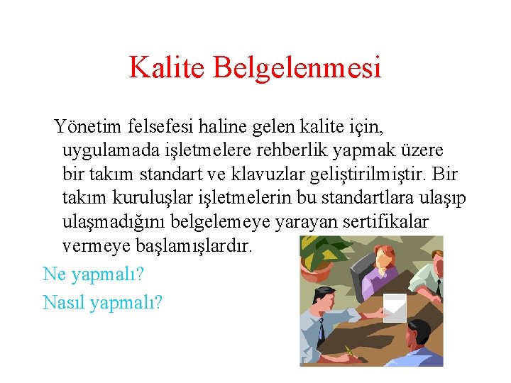 Kalite Belgelenmesi Yönetim felsefesi haline gelen kalite için, uygulamada işletmelere rehberlik yapmak üzere bir