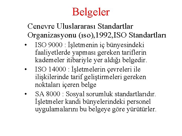 Belgeler Cenevre Uluslararası Standartlar Organizasyonu (ıso), 1992, ISO Standartları • • • ISO 9000
