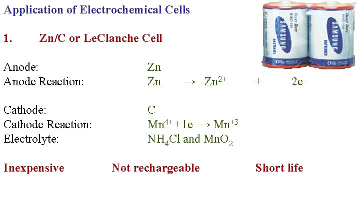 Application of Electrochemical Cells 1. Zn/C or Le. Clanche Cell Anode: Anode Reaction: Zn