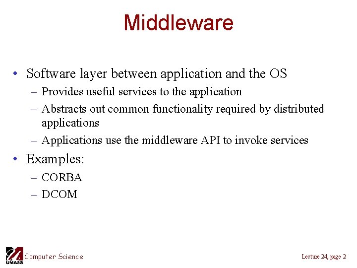 Middleware • Software layer between application and the OS – Provides useful services to