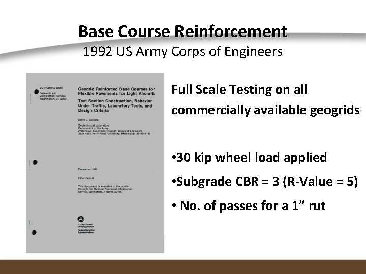Base Course Reinforcement 1992 US Army Corps of Engineers Full Scale Testing on all
