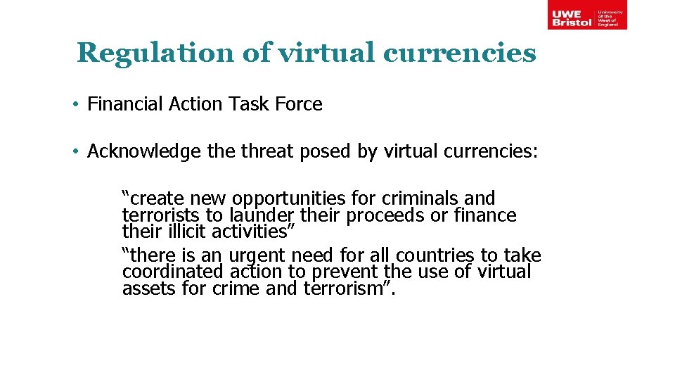 Regulation of virtual currencies • Financial Action Task Force • Acknowledge threat posed by