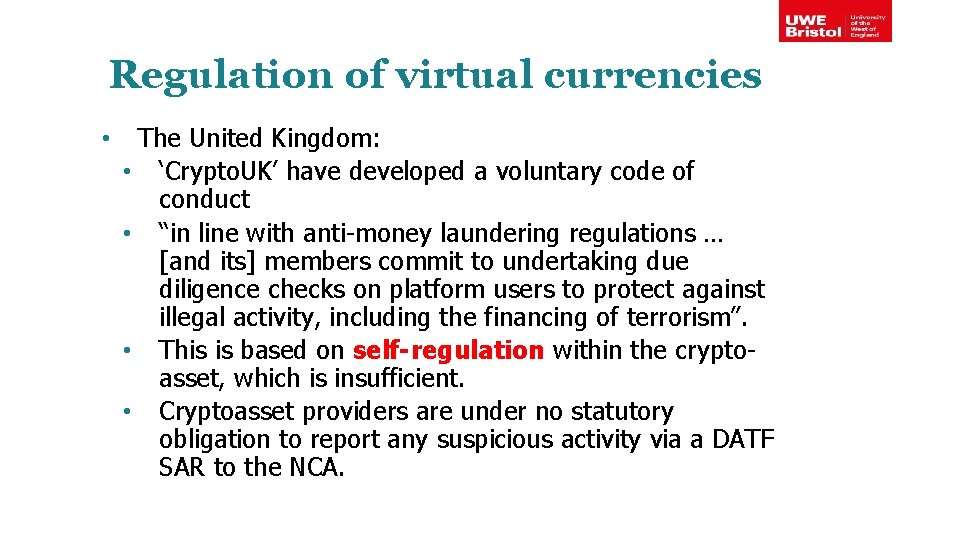 Regulation of virtual currencies • The United Kingdom: • ‘Crypto. UK’ have developed a