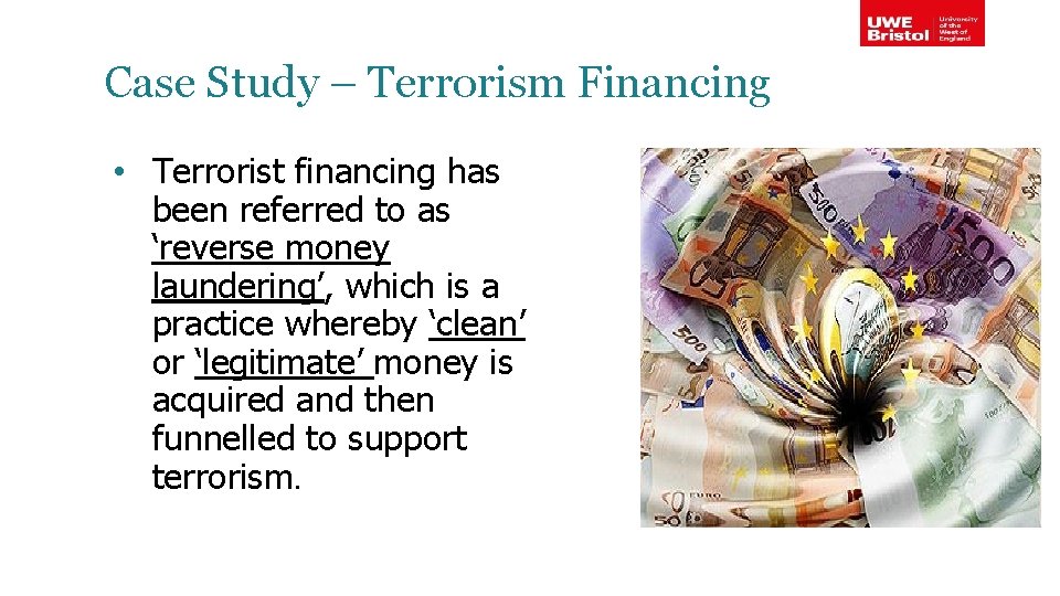 Case Study – Terrorism Financing • Terrorist financing has been referred to as ‘reverse