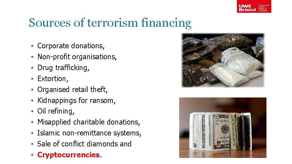 Sources of terrorism financing • • • Corporate donations, Non-profit organisations, Drug trafficking, Extortion,