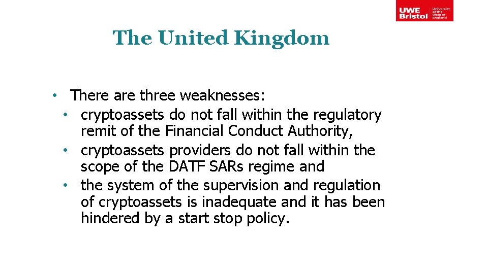 The United Kingdom • There are three weaknesses: • cryptoassets do not fall within