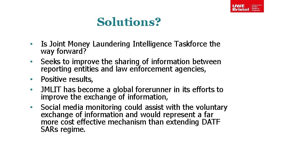 Solutions? • • • Is Joint Money Laundering Intelligence Taskforce the way forward? Seeks