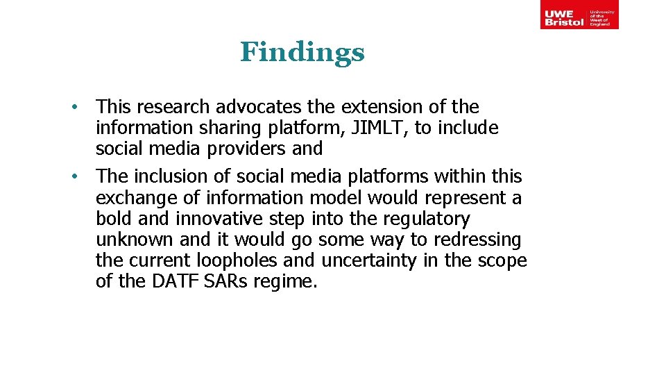 Findings • This research advocates the extension of the information sharing platform, JIMLT, to