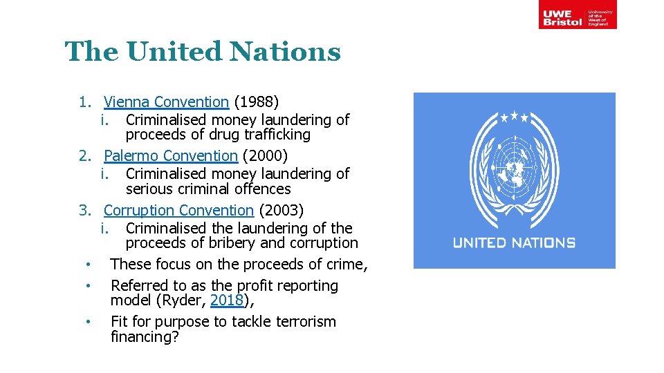 The United Nations 1. Vienna Convention (1988) i. Criminalised money laundering of proceeds of