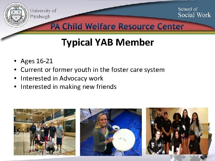 Typical YAB Member • • Ages 16 -21 Current or former youth in the