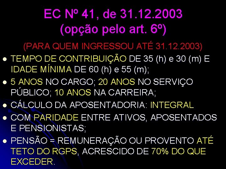 EC Nº 41, de 31. 12. 2003 (opção pelo art. 6º) l l l