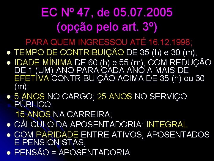 EC Nº 47, de 05. 07. 2005 (opção pelo art. 3º) l l l