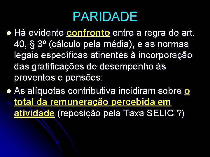 PARIDADE Há evidente confronto entre a regra do art. 40, § 3º (cálculo pela