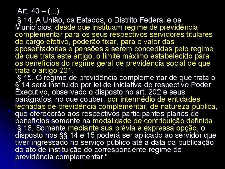 ”Art. 40 – (. . . ) § 14. A União, os Estados, o