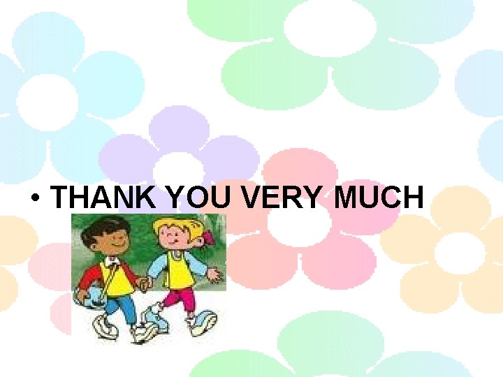  • THANK YOU VERY MUCH 