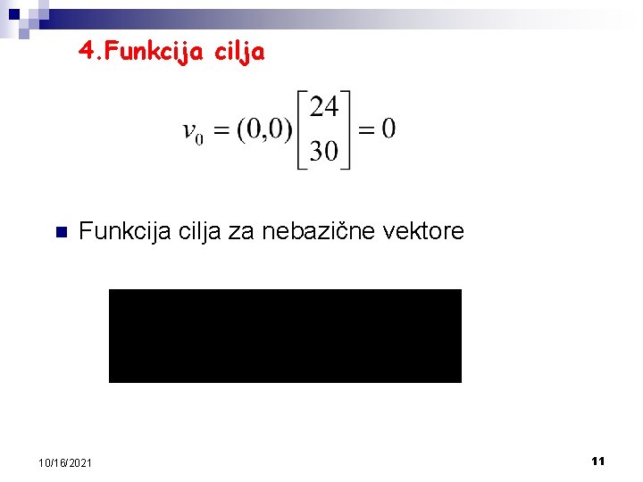 4. Funkcija cilja n Funkcija cilja za nebazične vektore 10/16/2021 11 