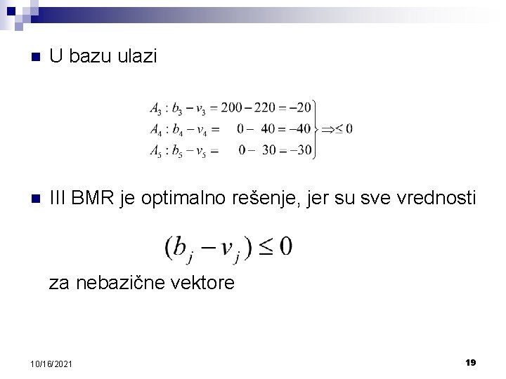 n U bazu ulazi n III BMR je optimalno rešenje, jer su sve vrednosti