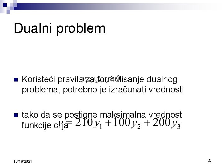 Dualni problem n Koristeći pravila za formulisanje dualnog problema, potrebno je izračunati vrednosti n