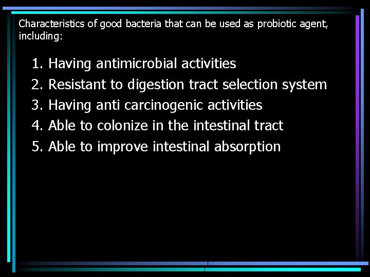 Characteristics of good bacteria that can be used as probiotic agent, including: 1. 2.