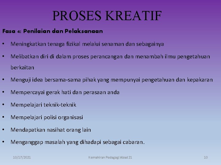 PROSES KREATIF Fasa 4: Penilaian dan Pelaksanaan • Meningkatkan tenaga fizikal melalui senaman dan