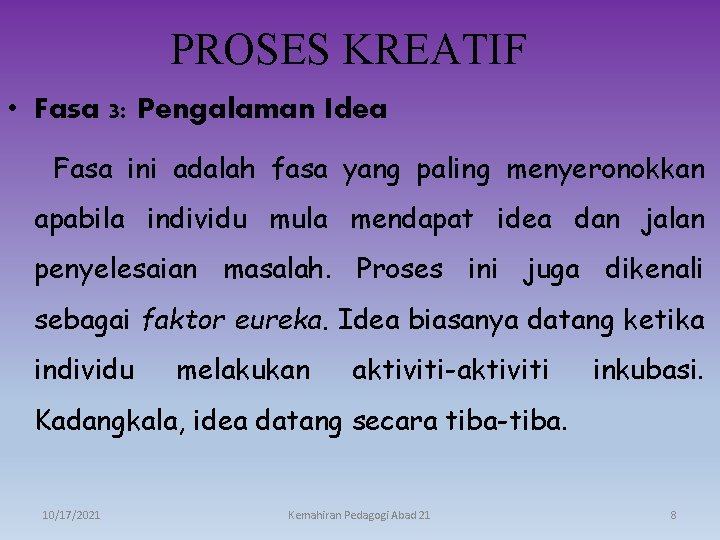 PROSES KREATIF • Fasa 3: Pengalaman Idea Fasa ini adalah fasa yang paling menyeronokkan