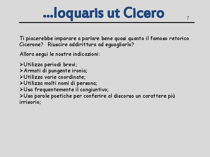 …loquaris ut Cicero 7 Ti piacerebbe imparare a parlare bene quasi quanto il famoso