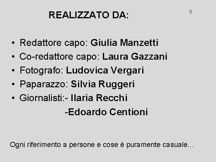REALIZZATO DA: • • • 8 Redattore capo: Giulia Manzetti Co-redattore capo: Laura Gazzani