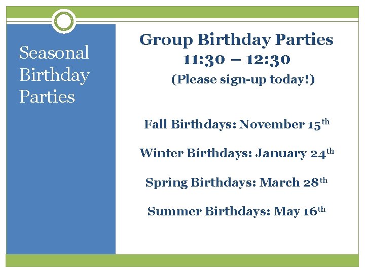 Seasonal Birthday Parties Group Birthday Parties 11: 30 – 12: 30 (Please sign-up today!)