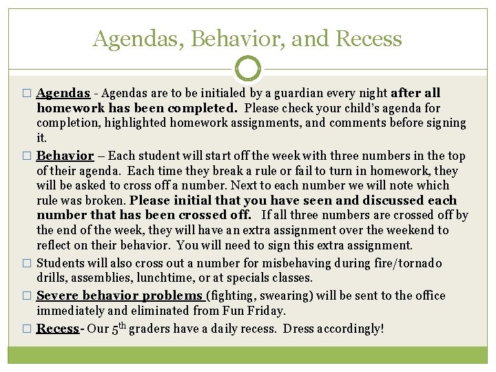 Agendas, Behavior, and Recess � Agendas - Agendas are to be initialed by a