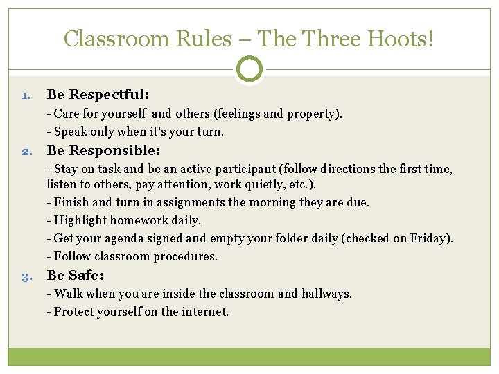 Classroom Rules – The Three Hoots! 1. Be Respectful: - Care for yourself and