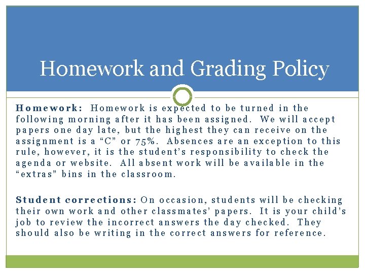 Homework and Grading Policy Homework: Homework is expected to be turned in the following