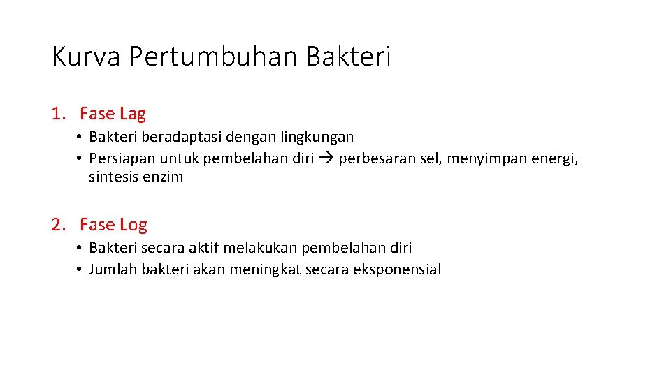 Kurva Pertumbuhan Bakteri 1. Fase Lag • Bakteri beradaptasi dengan lingkungan • Persiapan untuk