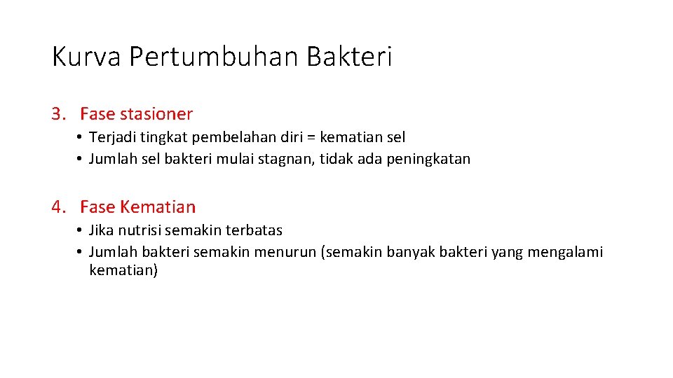 Kurva Pertumbuhan Bakteri 3. Fase stasioner • Terjadi tingkat pembelahan diri = kematian sel