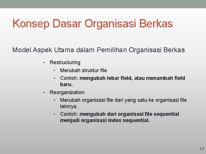 Konsep Dasar Organisasi Berkas Model Aspek Utama dalam Pemilihan Organisasi Berkas • Restructuring •