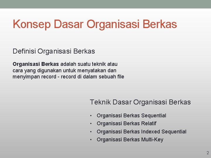 Konsep Dasar Organisasi Berkas Definisi Organisasi Berkas adalah suatu teknik atau cara yang digunakan