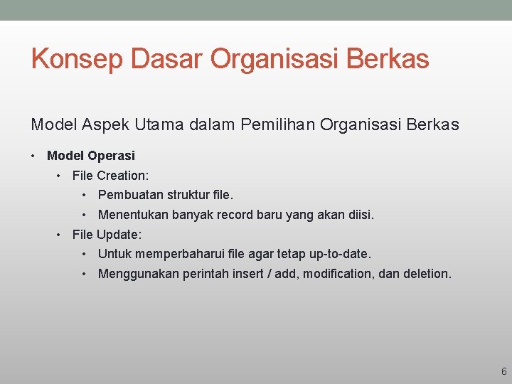 Konsep Dasar Organisasi Berkas Model Aspek Utama dalam Pemilihan Organisasi Berkas • Model Operasi