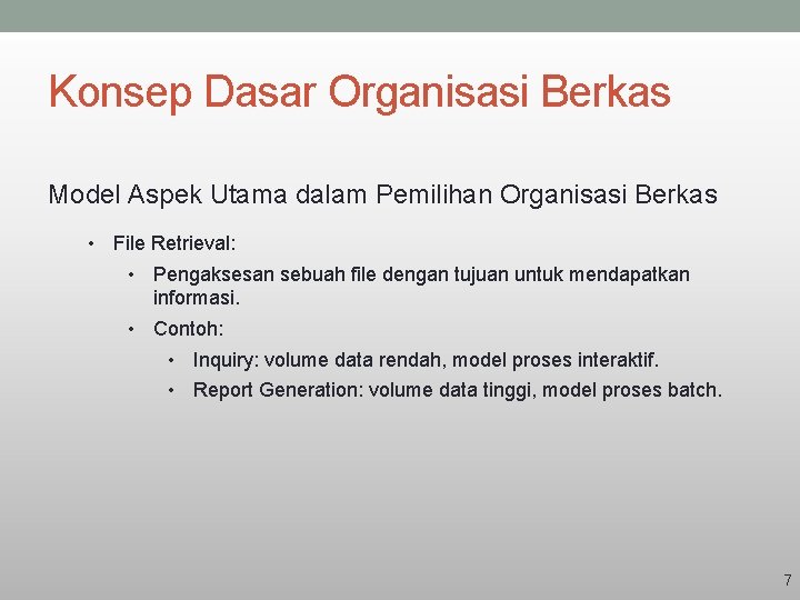 Konsep Dasar Organisasi Berkas Model Aspek Utama dalam Pemilihan Organisasi Berkas • File Retrieval: