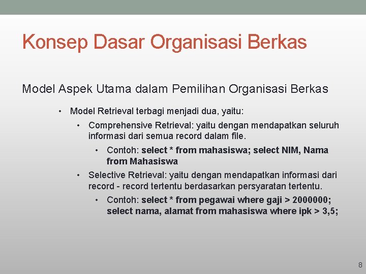 Konsep Dasar Organisasi Berkas Model Aspek Utama dalam Pemilihan Organisasi Berkas • Model Retrieval