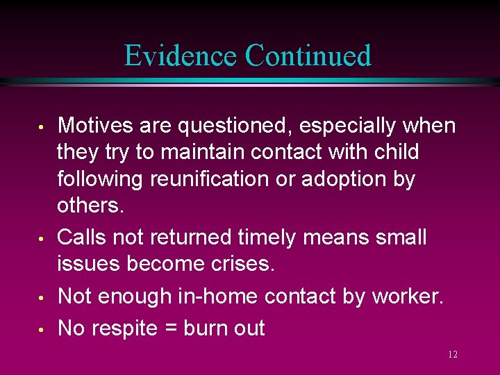 Evidence Continued • • Motives are questioned, especially when they try to maintain contact
