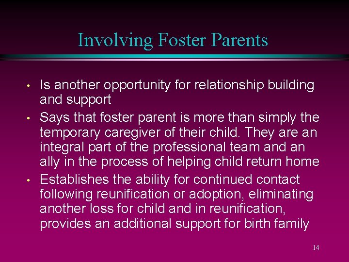 Involving Foster Parents • • • Is another opportunity for relationship building and support