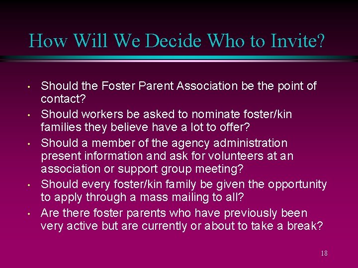 How Will We Decide Who to Invite? • • • Should the Foster Parent