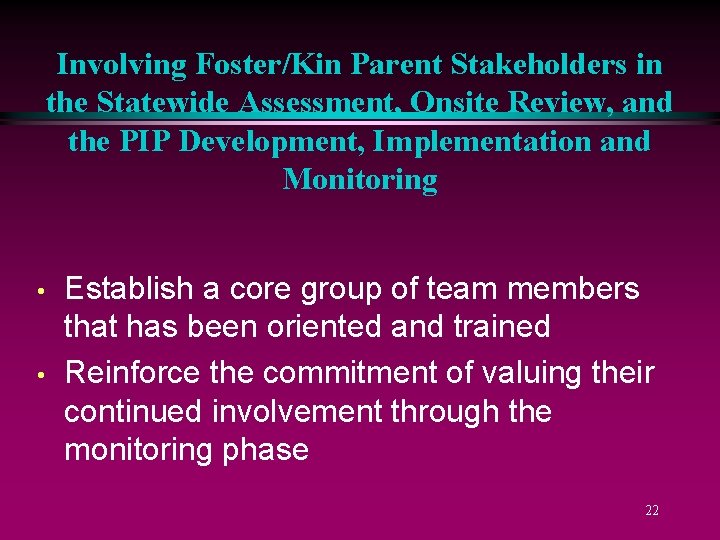 Involving Foster/Kin Parent Stakeholders in the Statewide Assessment, Onsite Review, and the PIP Development,