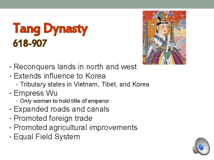 Tang Dynasty 618 -907 • Reconquers lands in north and west • Extends influence