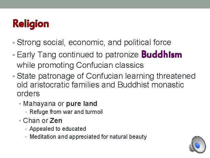 Religion • Strong social, economic, and political force • Early Tang continued to patronize