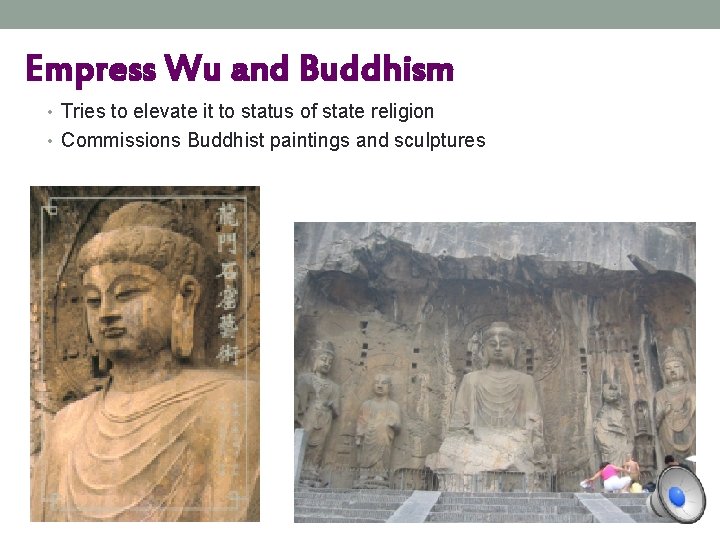 Empress Wu and Buddhism • Tries to elevate it to status of state religion