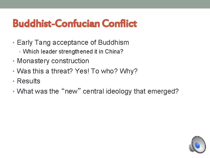 Buddhist-Confucian Conflict • Early Tang acceptance of Buddhism • Which leader strengthened it in