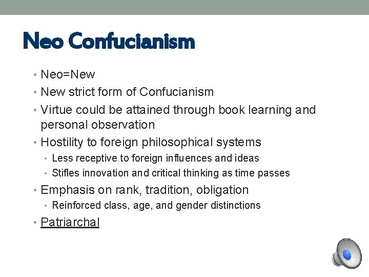 Neo Confucianism • Neo=New • New strict form of Confucianism • Virtue could be